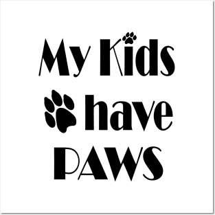 my kids have paws - pet love Posters and Art